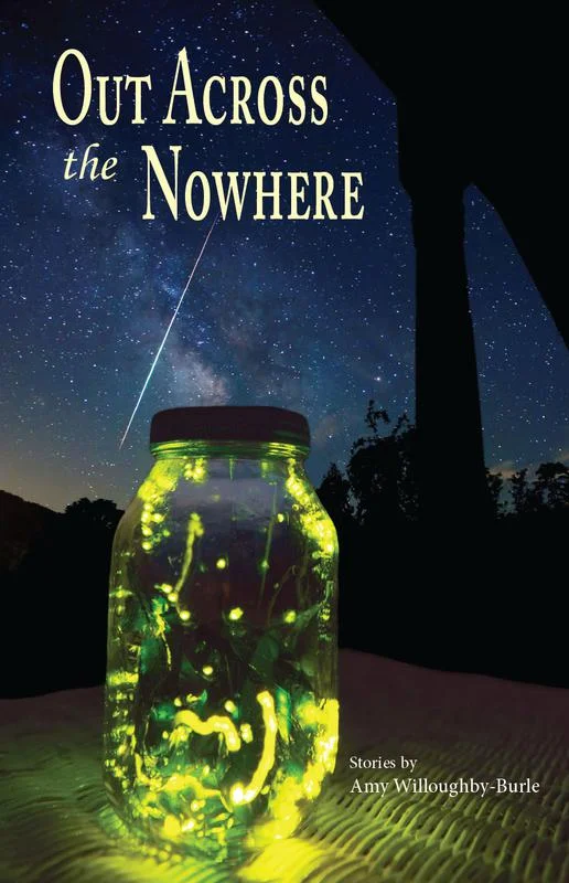 Out Across the Nowhere by Amy Willoughby-Burle