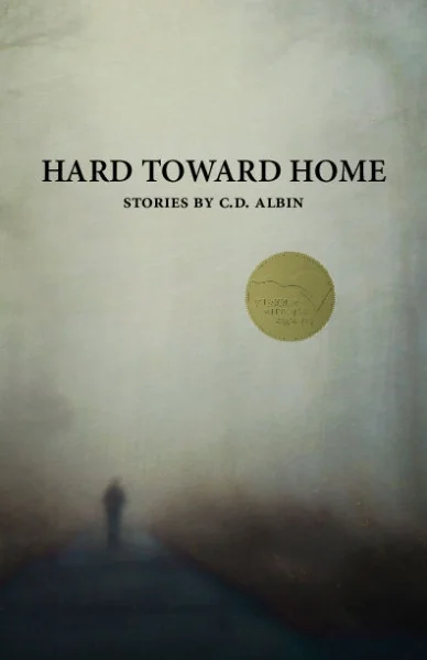 Hard Toward Home by C.D. Albin