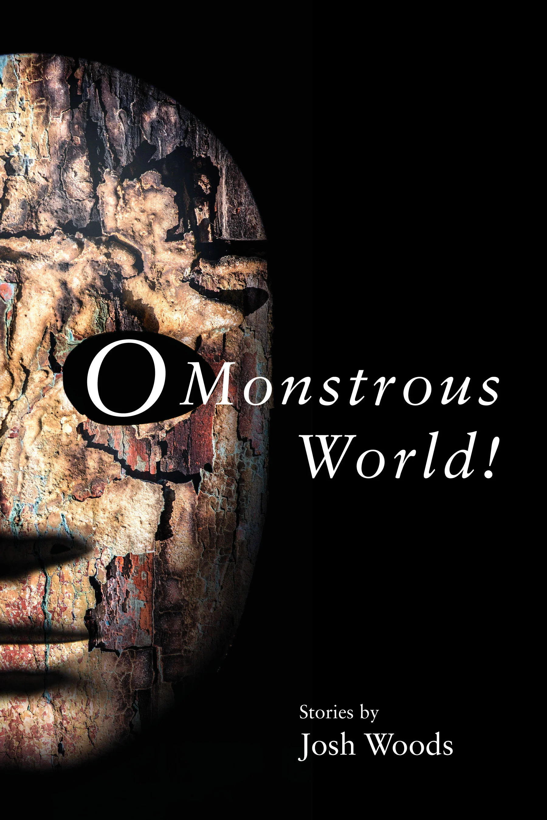 O Monstrous World! by Josh Woods
