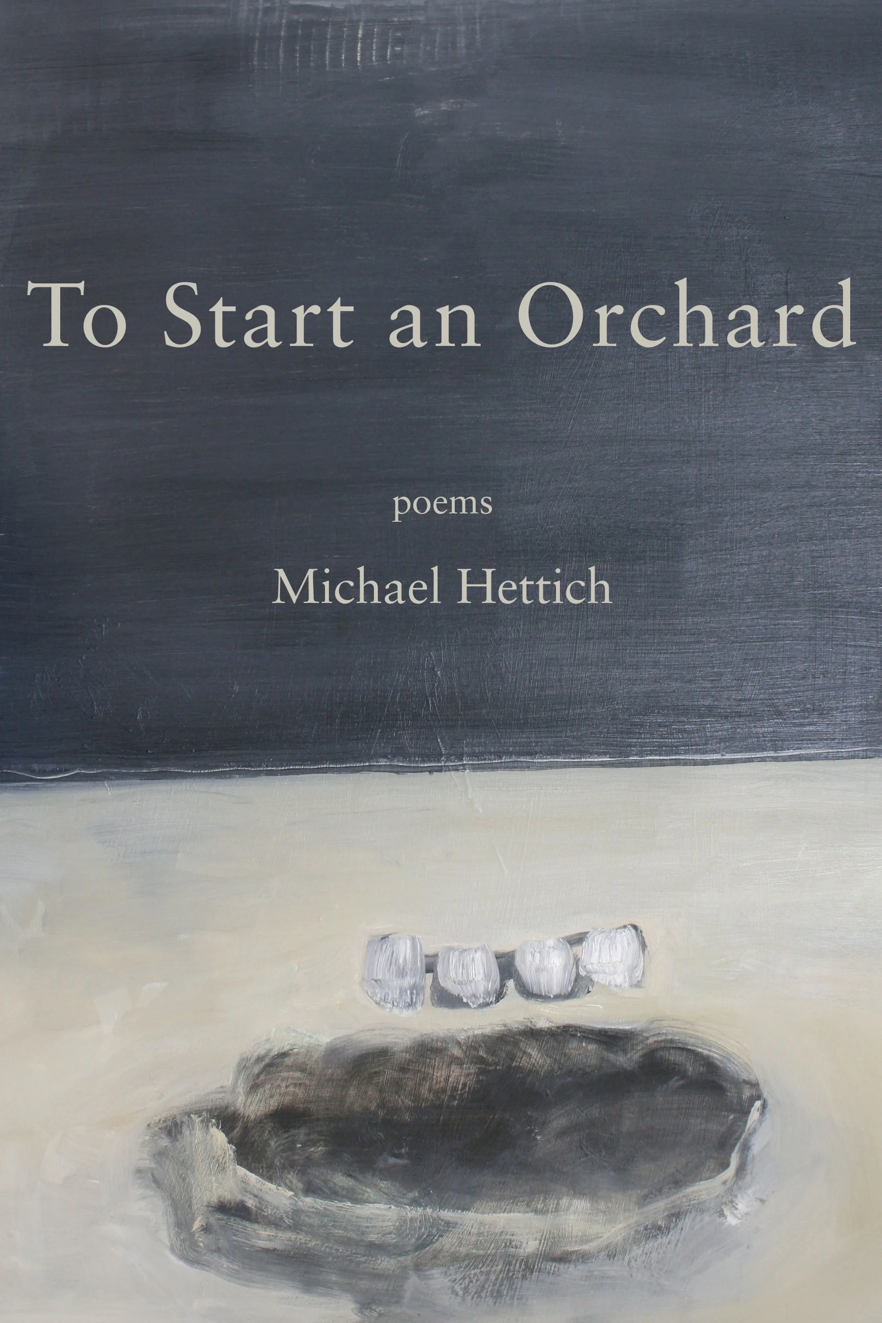 To Start an Orchard by Michael Hettich