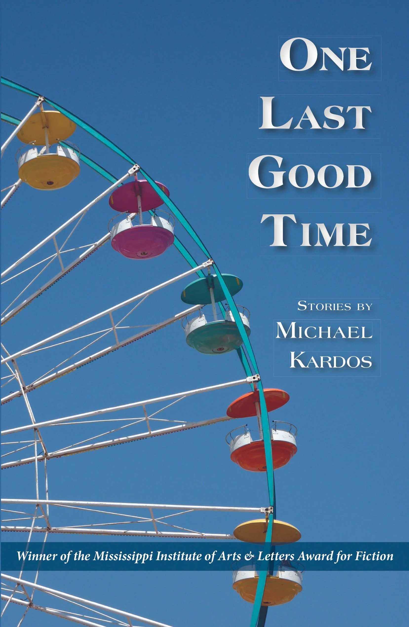 One Last Good Time by Michael Kardos
