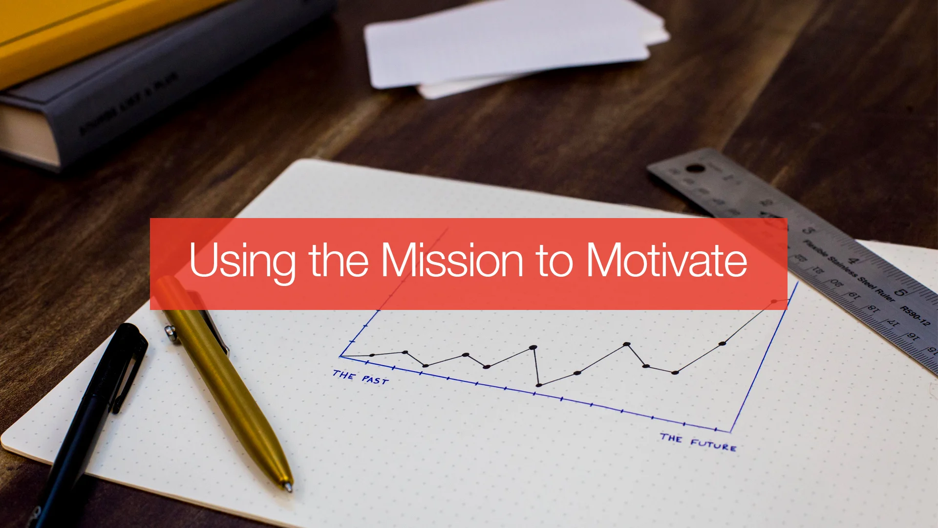 Using the Mission to Motivate Blog 1920x1080.jpg