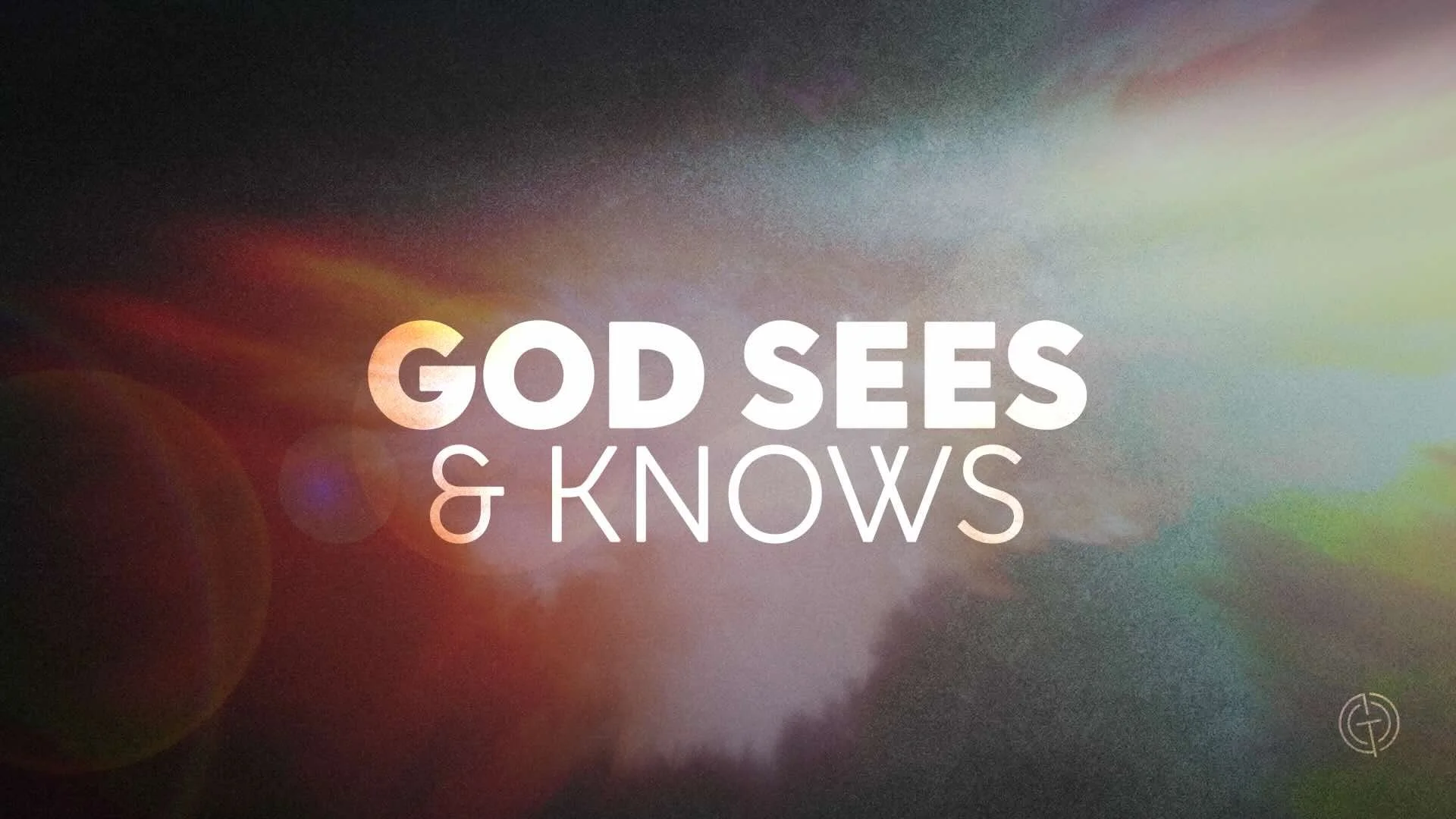 God Sees &amp; Knows