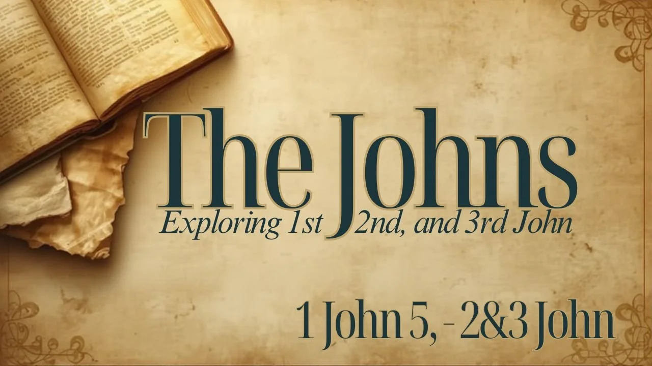 1 John Chapter 5 &amp; 2nd and 3rd John - The Johns Bible Study