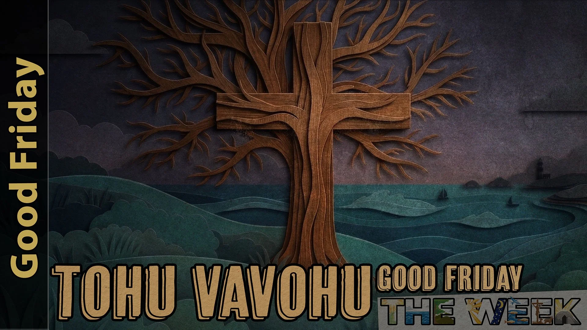 [Good Friday] Tohu Vavohu The Week