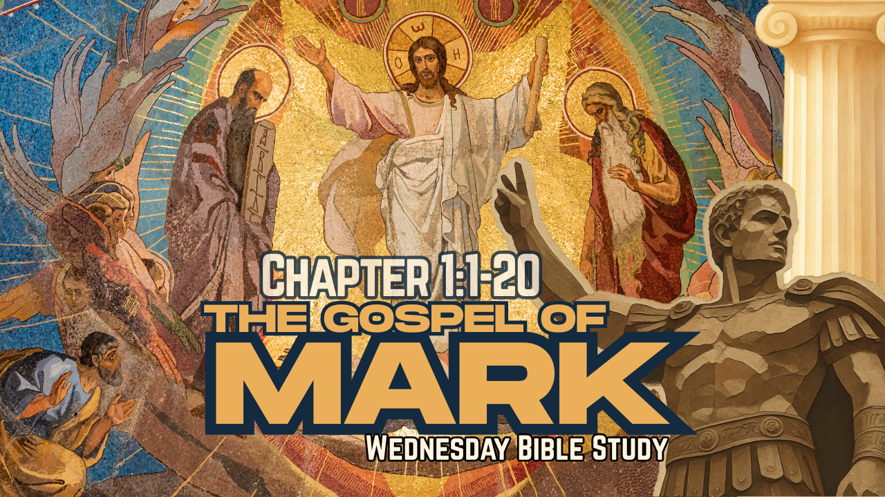 Mark Chapter 1:1-20 Class 2 - Wednesday Bible Study 