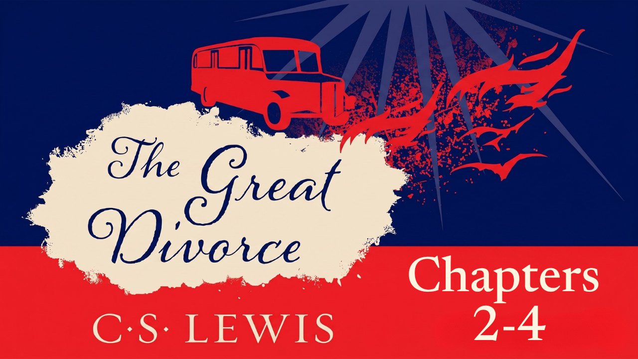 The Great Divorce Chapters 2-4 - Thursday Bible Study