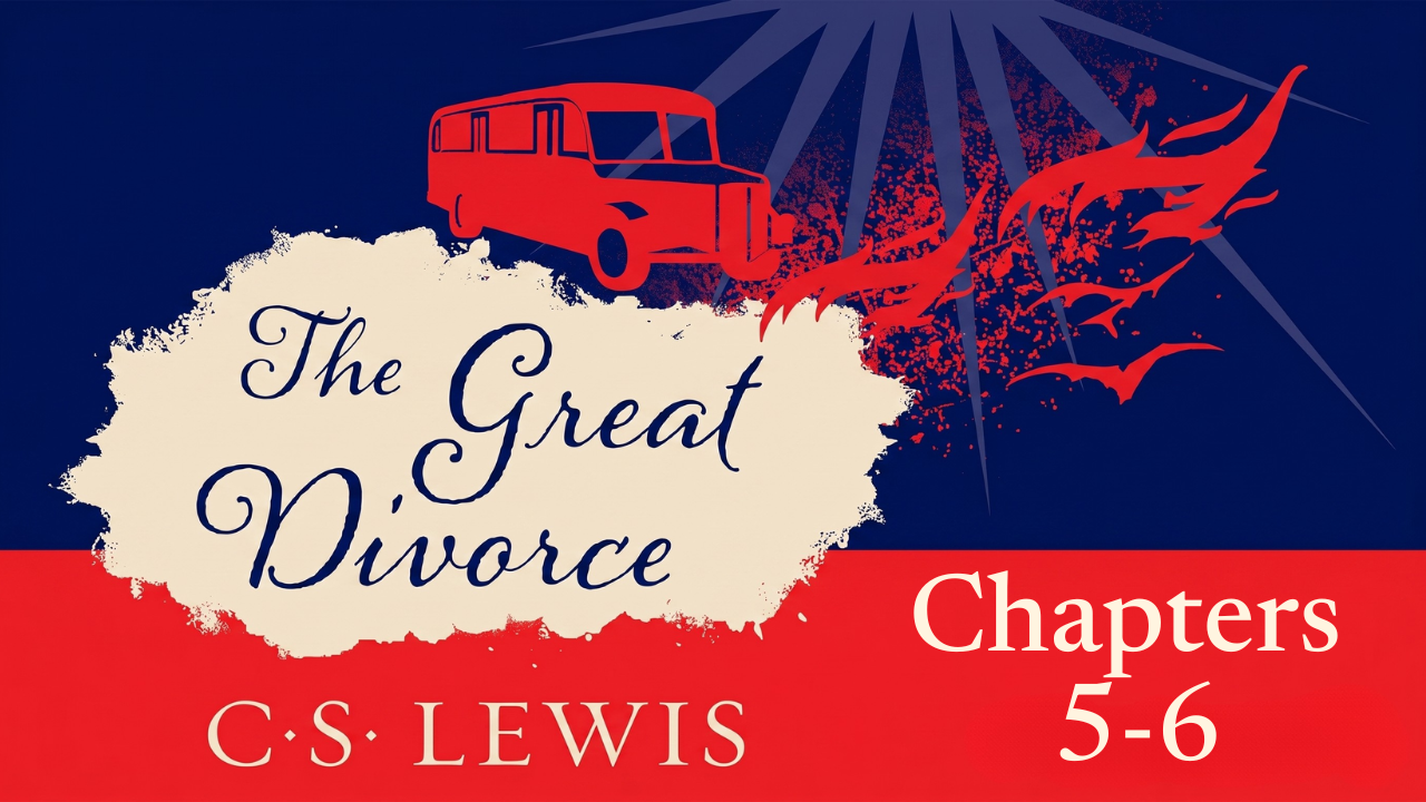 The Great Divorce Chapters 5-6 - Thursday Bible Study