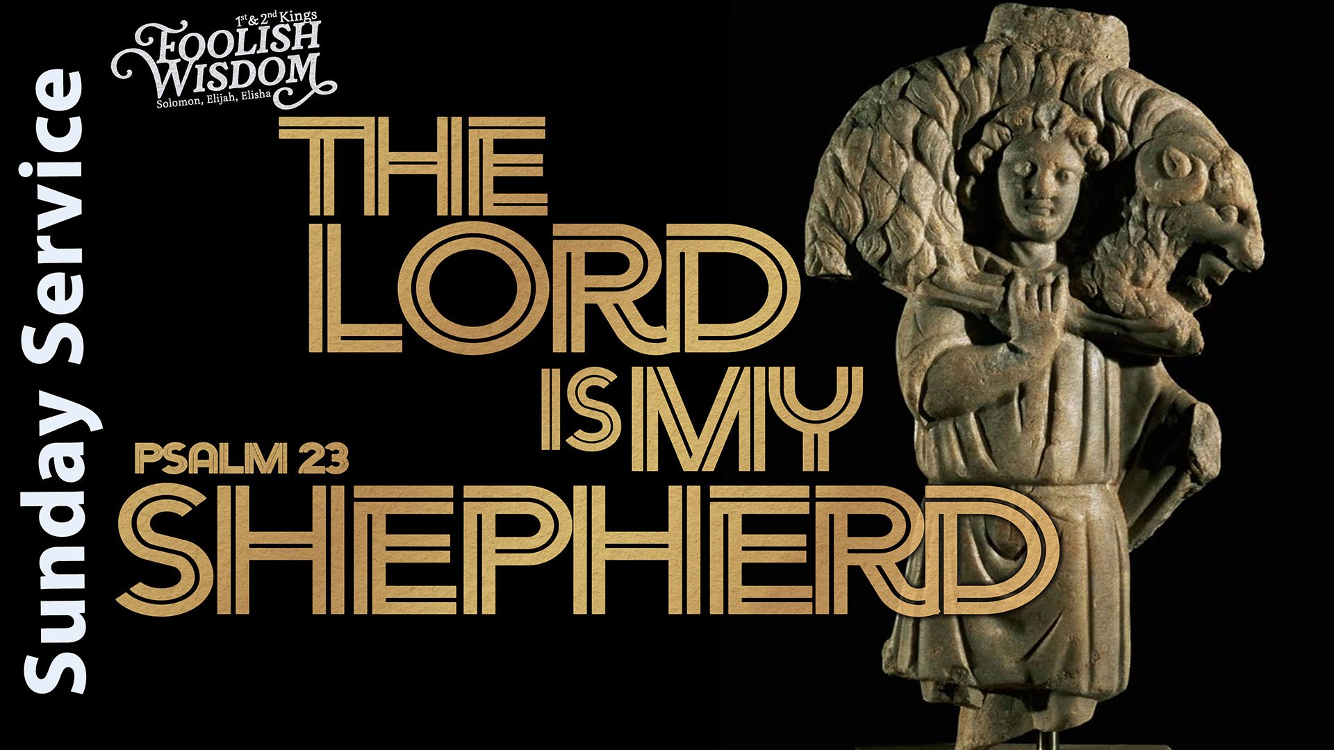[Sunday] The Lord is My Shepherd - Psalm 23 - Foolish Wisdom