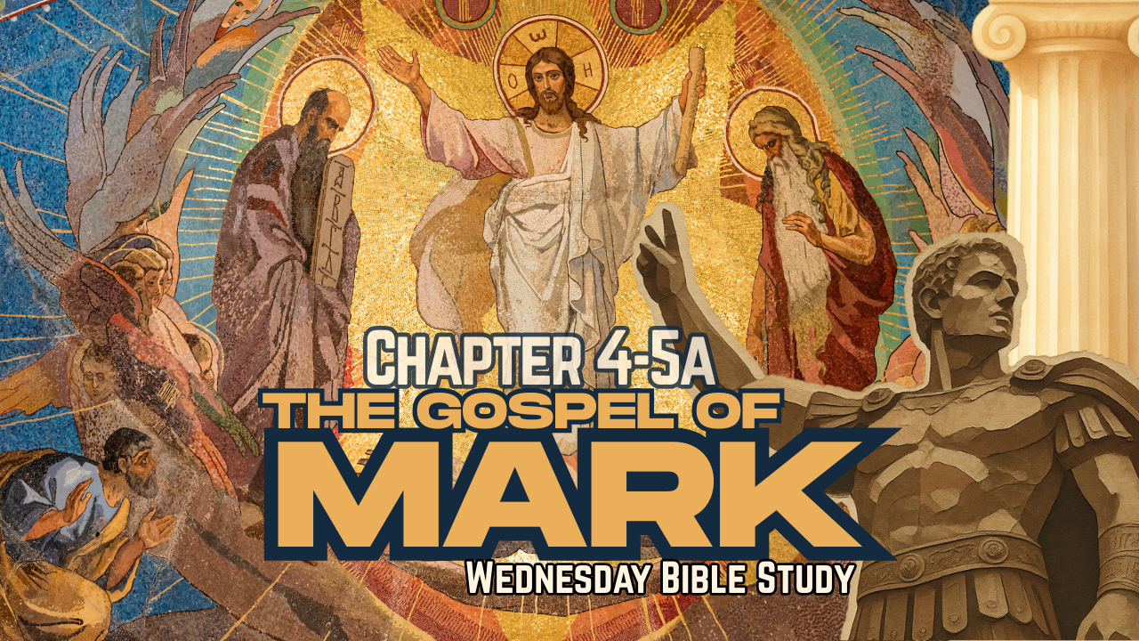 Mark Chapter 4-5a Class 8 - Wednesday Bible Study