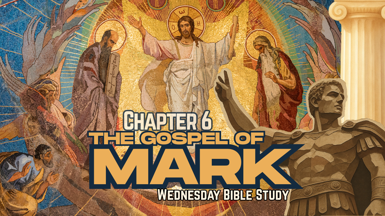 Mark Chapter 6 Class 10 - Wednesday Bible Study