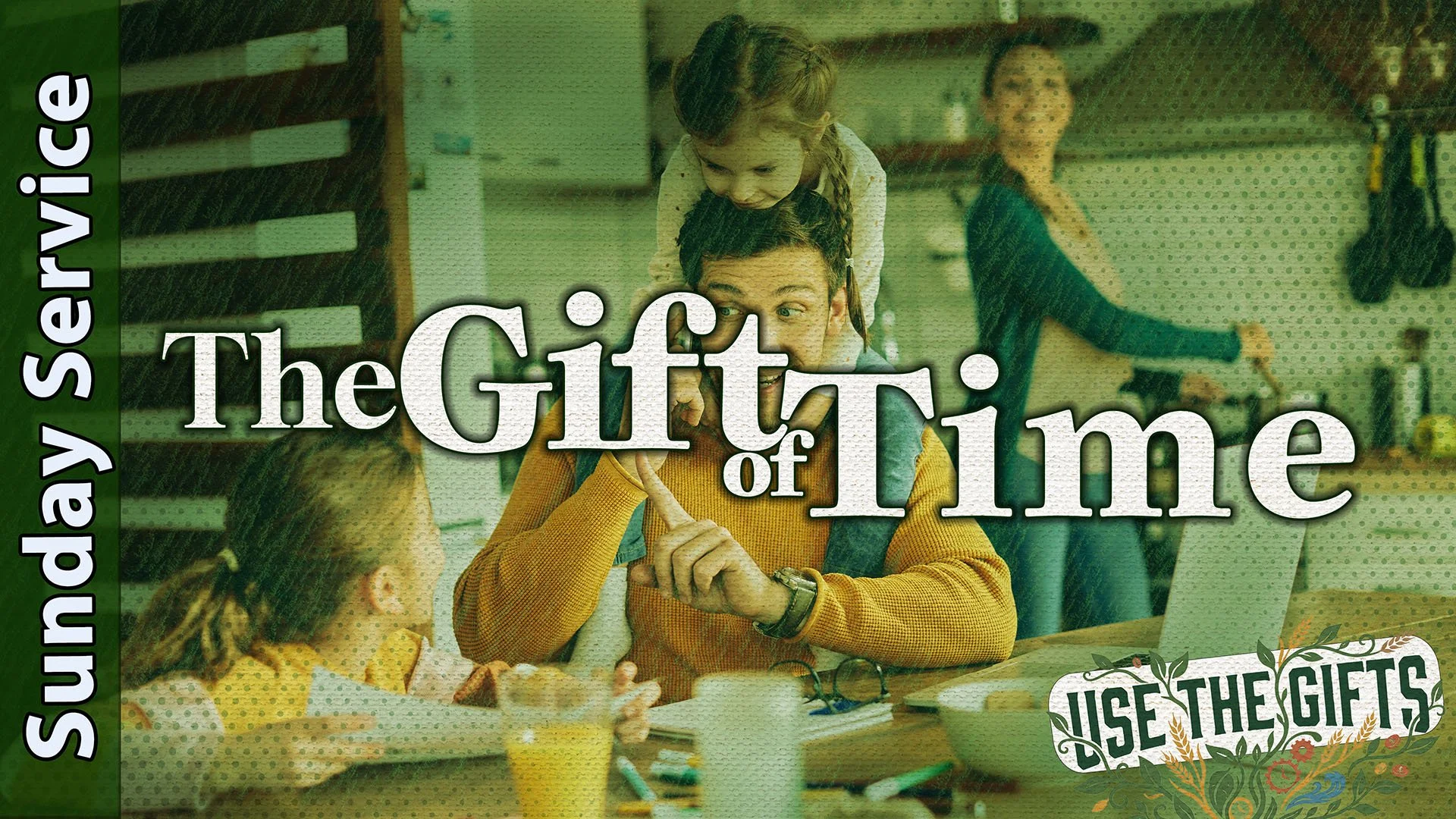 [Sunday] The Gift of Time - Use The Gifts