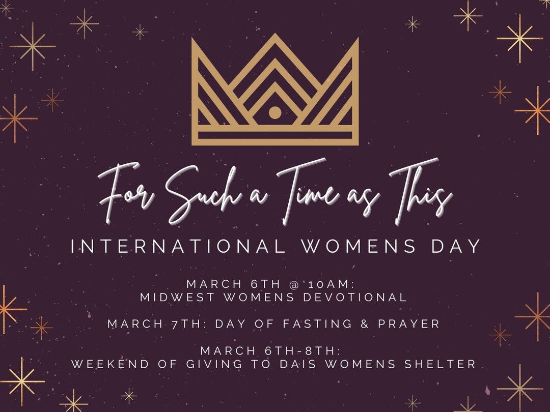 Please join us this upcoming weekend celebrating International Women's Day!

On Saturday, March 6th we will be joining our sister churches in the Midwest for an inspiring devotional entitled &quot;For Such a Time as This.&quot; This is a free event, 