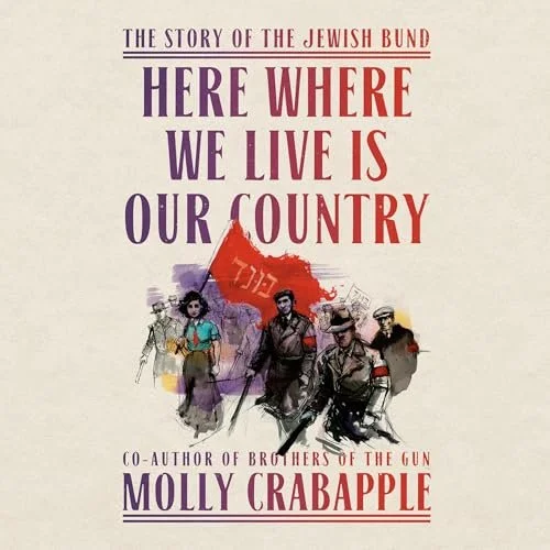 Here Where We Live Is Our Country: The Story of the Jewish Bund