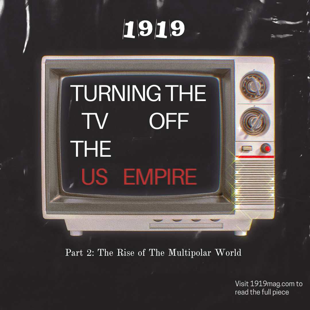Turning The TV Off The US Empire Part 2: The Rise of The Multipolar World