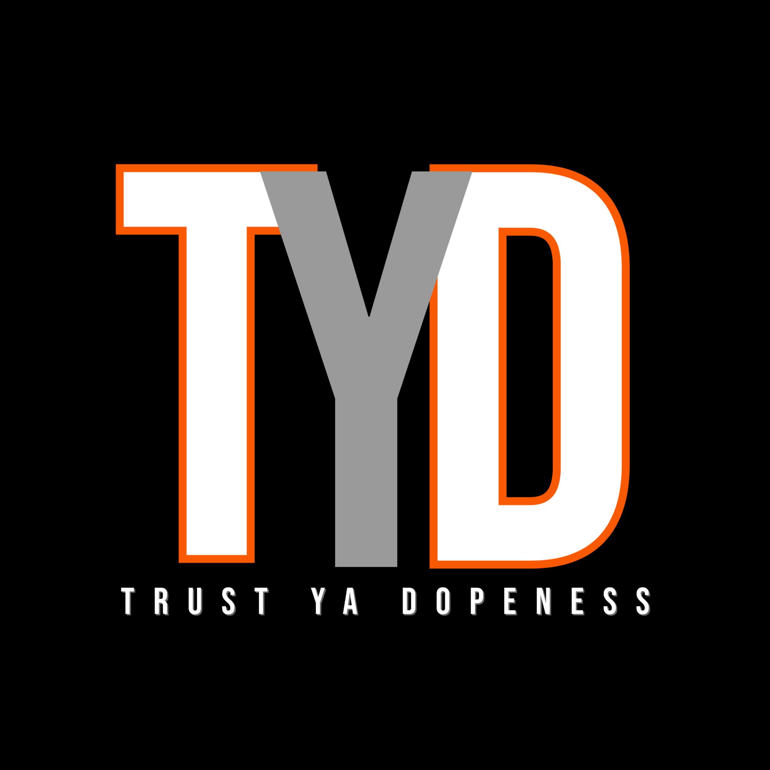 Trust Ya Dopeness