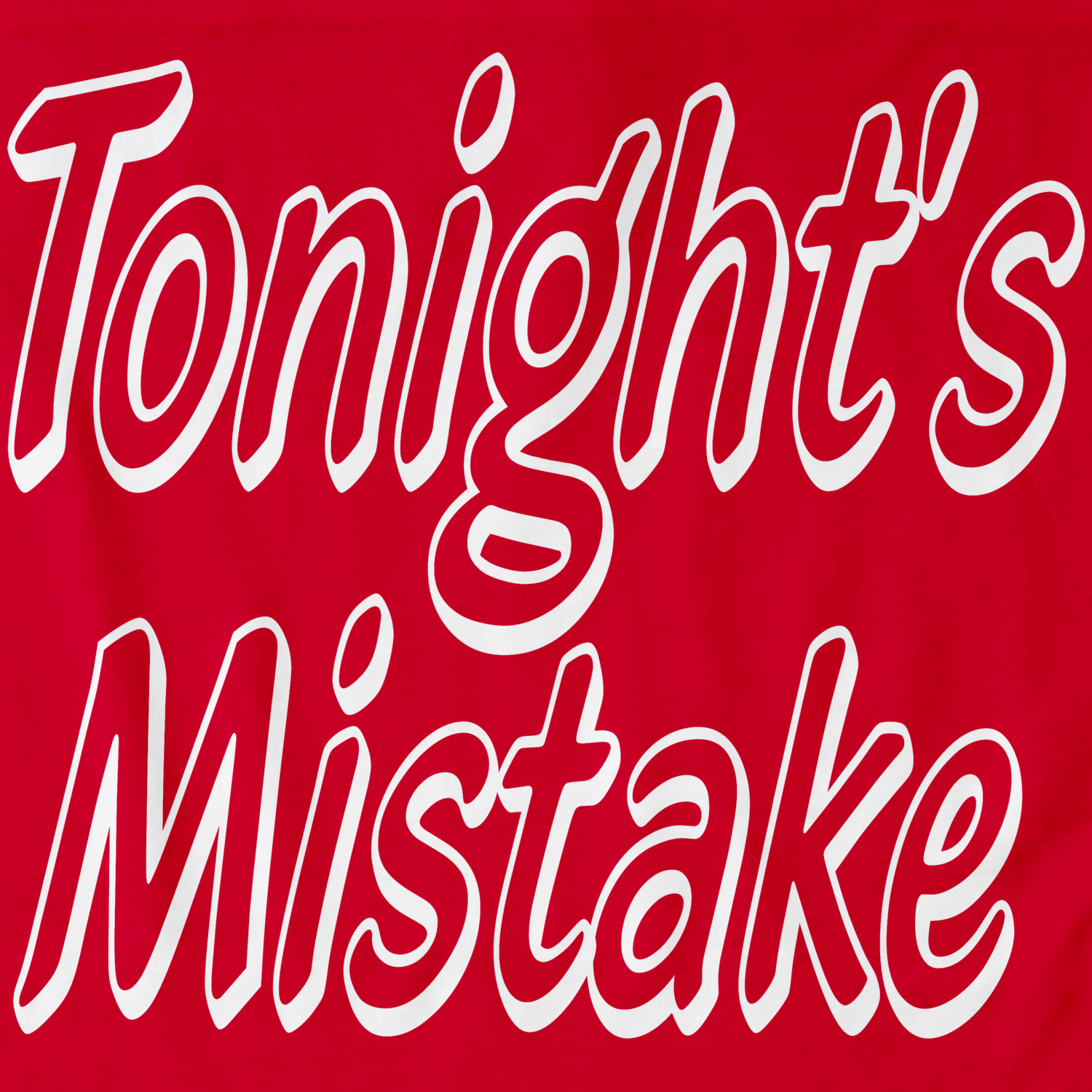 Tonight's Mistake