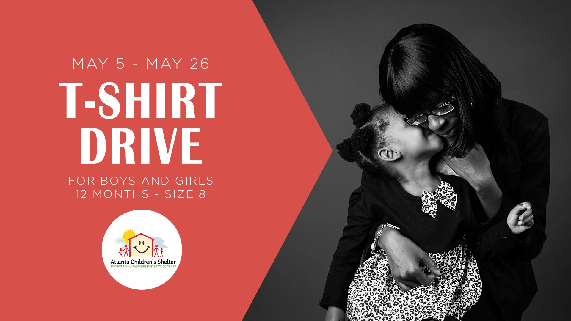 May Giving Project: T-Shirt Drive - Join us as we partner with The Atlanta Children’s Shelter (ACS) to collect new t-shirts from May 5-May 26 to help provide for the basic needs of children at the shelter. We will be collecting new colorful t-shirts for boys and girls that have age appropriate graphics in the following sizes: 12 months, 2T-5T, and child sizes 6-8. Items can be dropped off in the bins located in the Reception Landing or the Children’s Ministry Welcome Area.