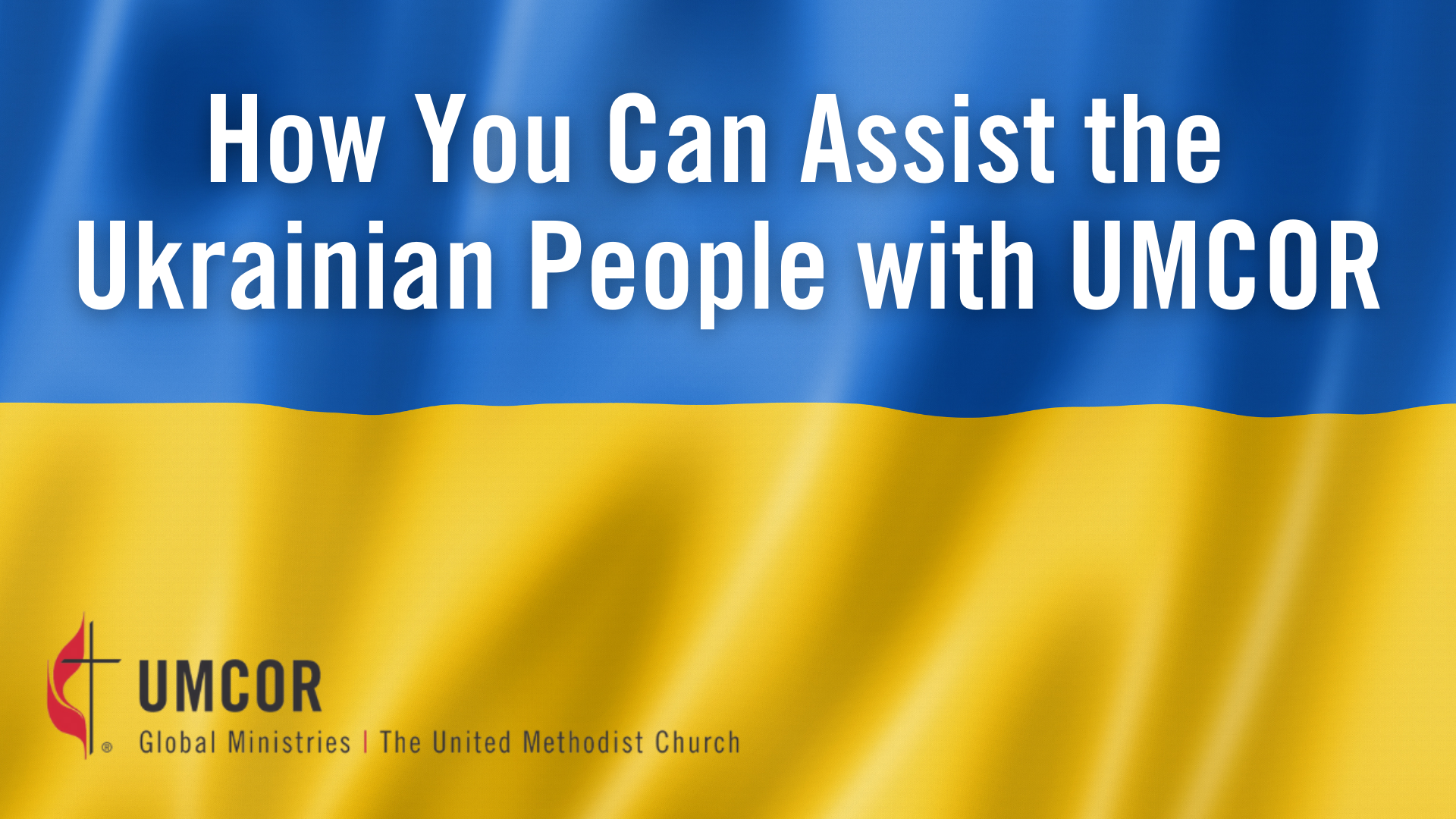 UMCOR (UMC Relief Agency) Ukraine Response