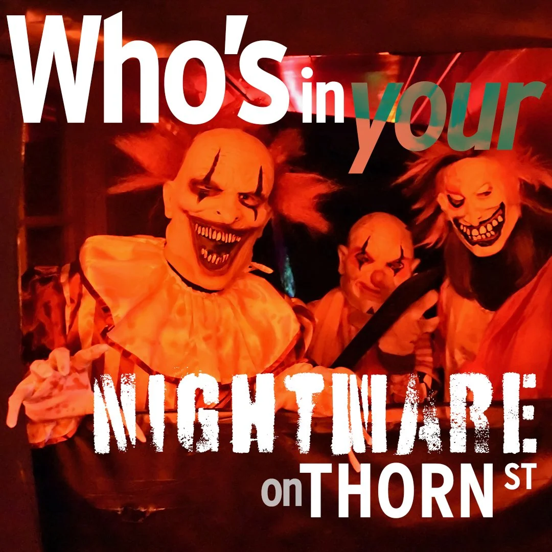 Prepare yourself for a chilling encounter in 2025 at Nightmare on Thorn Street. Sleep not, or risk awakening the nightmares!

Tours will haunt you on Fridays and Saturdays from 7:00 to 9:00 PM during the two frightful weekends before Halloween&mdash;
