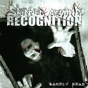 BARELY DEAD Skinned Beyond Recognition Label: Self-released Released: 2007 My work included: Recorded, mix and master