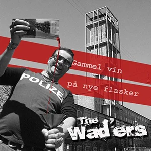 GAMLE VIN PÅ NYE FLASKER The Wad’ers Label: Self-released Released: My work included: Recorded, mix and master