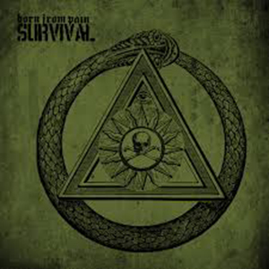 SURVIVAL Born From Pain Label: Metal Blade Records Released: 2008-11-01 My work included: Recorded the whole album in Antfarm