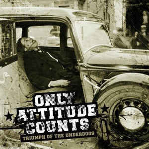 TRIUMPH OF THE UNDERDOGS Only Attitude Counts Label: Sweel Creek / Superhero Records Released: 2009-02-27 My work included: Recorded, mix and master in Antfarm