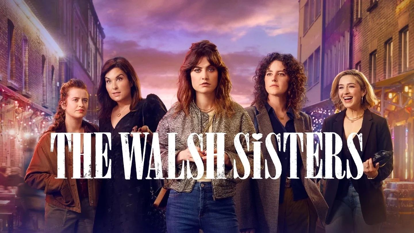 The Walsh Sisters/ Sound Designer, Supervising Sound Editor / Dir: Ian Fitzgibbon