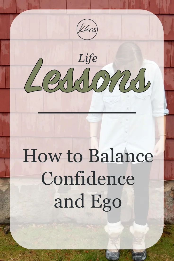 Life Lessons: How to Balance your Confidence and Ego
