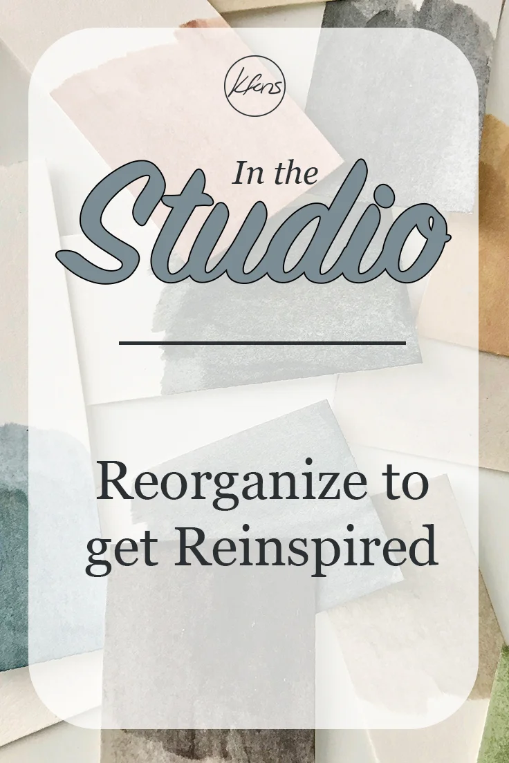 In the Studio: Reorganize to get Reinspired