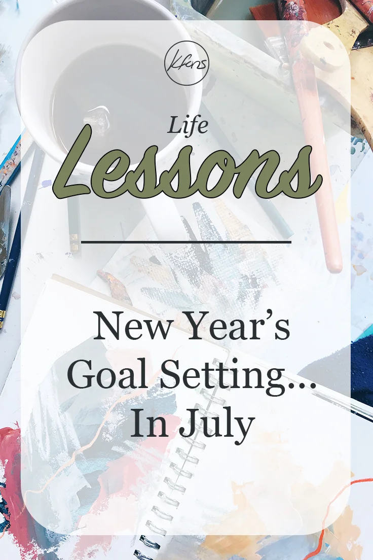 Life Lessons: New Year's Goal Setting in July