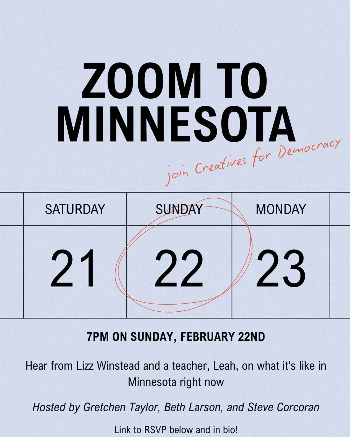 Join Creatives for Democracy and Zoom to Minnesota! Hosted by Gretchen Taylor, Beth Larson, and Steve Corcoran, hear about Minnesota today from a teacher, Leah L, and comedian and activist Lizz Winstead. The Zoom is at 7pm on Sunday, February 22nd. R