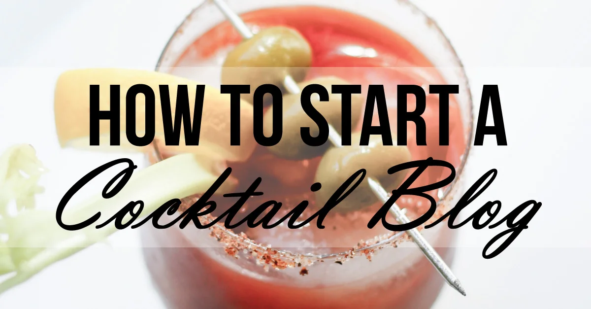 How to Start a Cocktail Blog