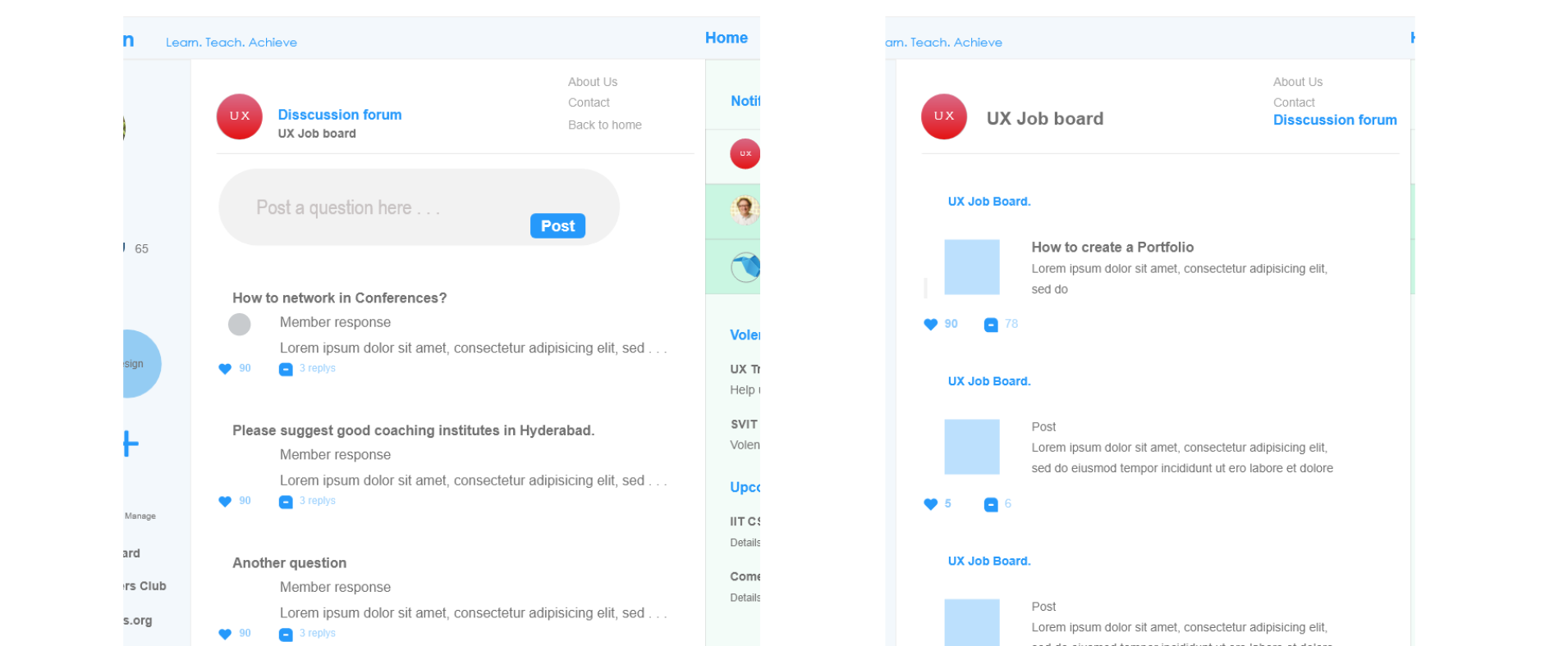 A community for users interested in UX design. Left- A discussion board which acts as an encyclopedia for niche topics related to that community.&nbsp;Right- Community's landing page showcasing what every community member is upto - thus forming a se…