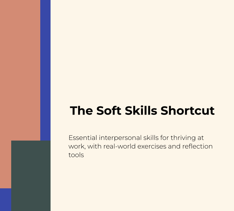 Cover page of a booklet titled 'The Soft Skills Shortcut', with subtitle 'Essential interpersonal skills for thriving at work, with real-world exercises and reflection tools', featuring colorful geometric shapes on a beige background.