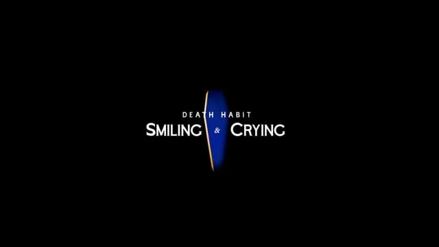 Death Habit - Smiling & Crying