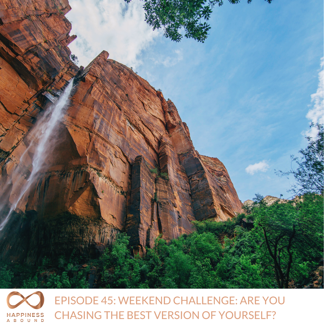 #45- WEEKEND CHALLENGE- ARE YOU CHASING THE BEST VERSION OF YOURSELF-.png