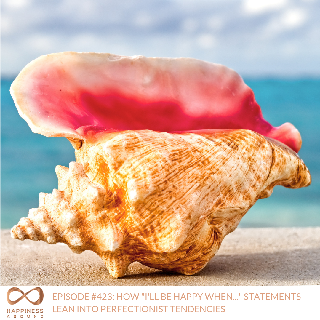 #423_ HOW _I'LL BE HAPPY WHEN..._ STATEMENTS LEAN INTO PERFECTIONIST TENDENCIES .png