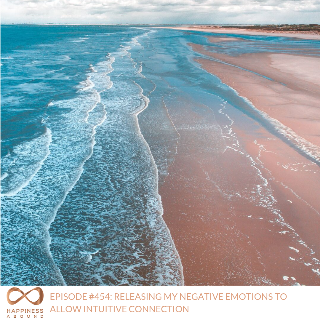 #454_ RELEASING MY NEGATIVE EMOTIONS TO ALLOW INTUITIVE CONNECTION.png