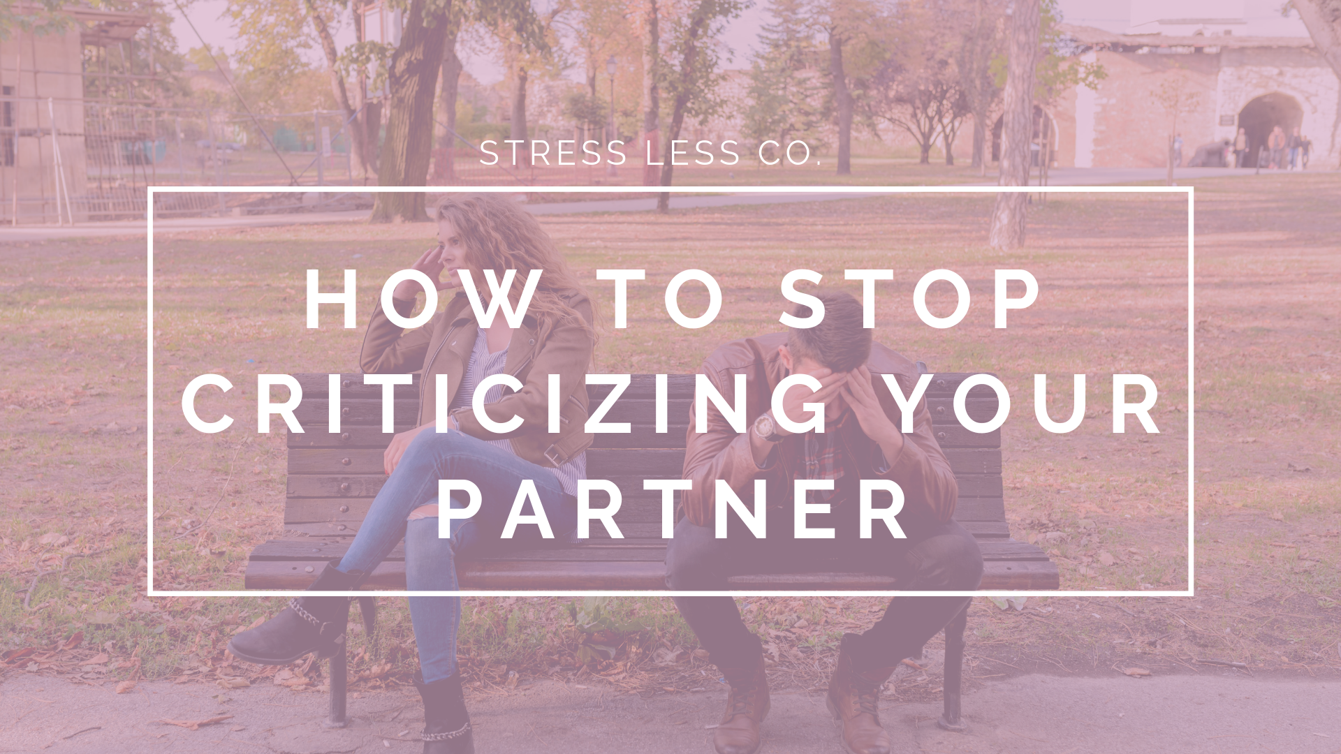 How to Stop Criticizing Your Partner