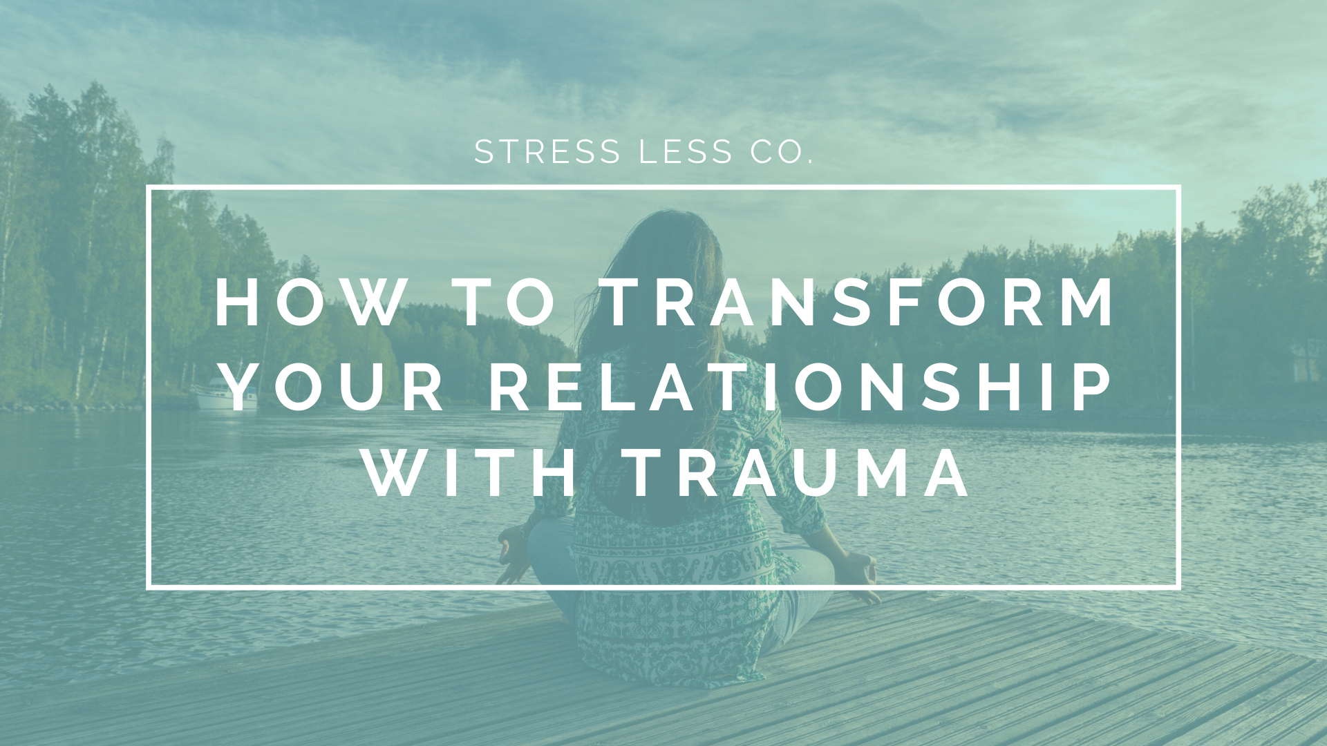 How to Transform Your Relationship with Trauma