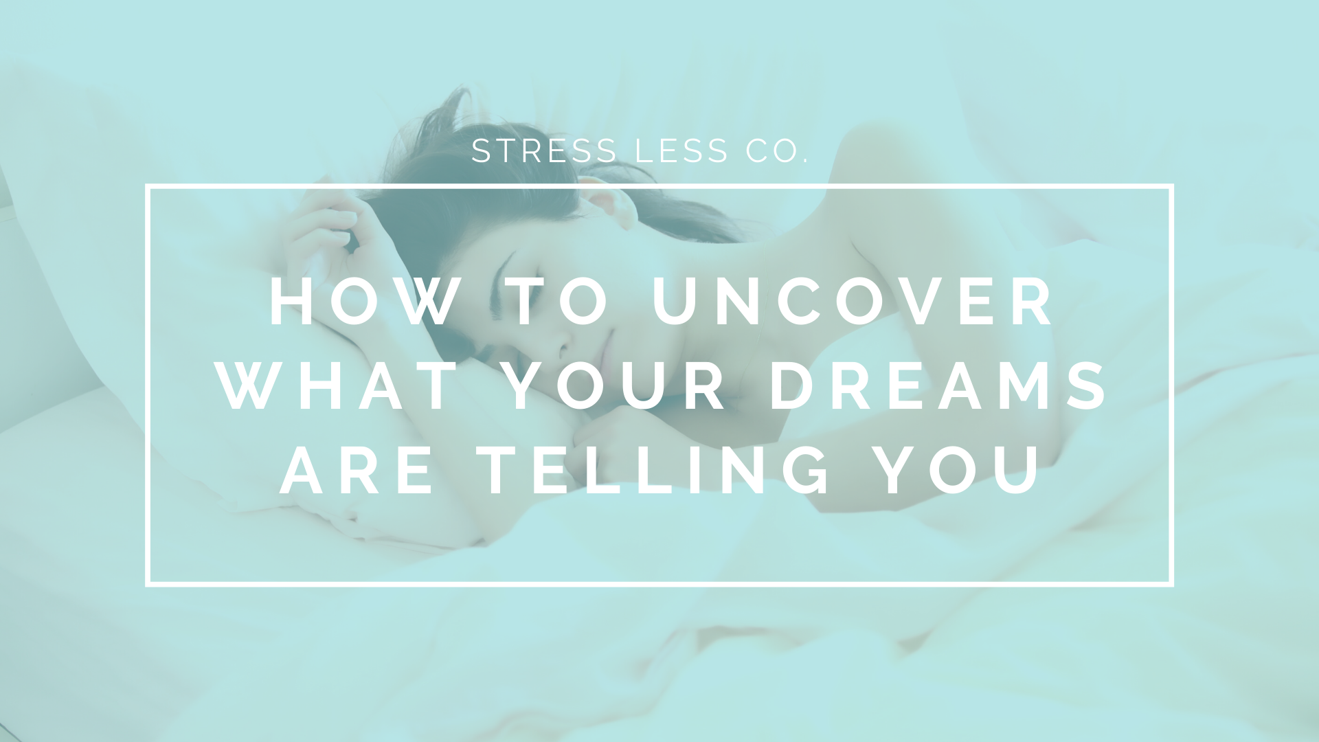 How to Uncover What Your Dreams Are Telling You