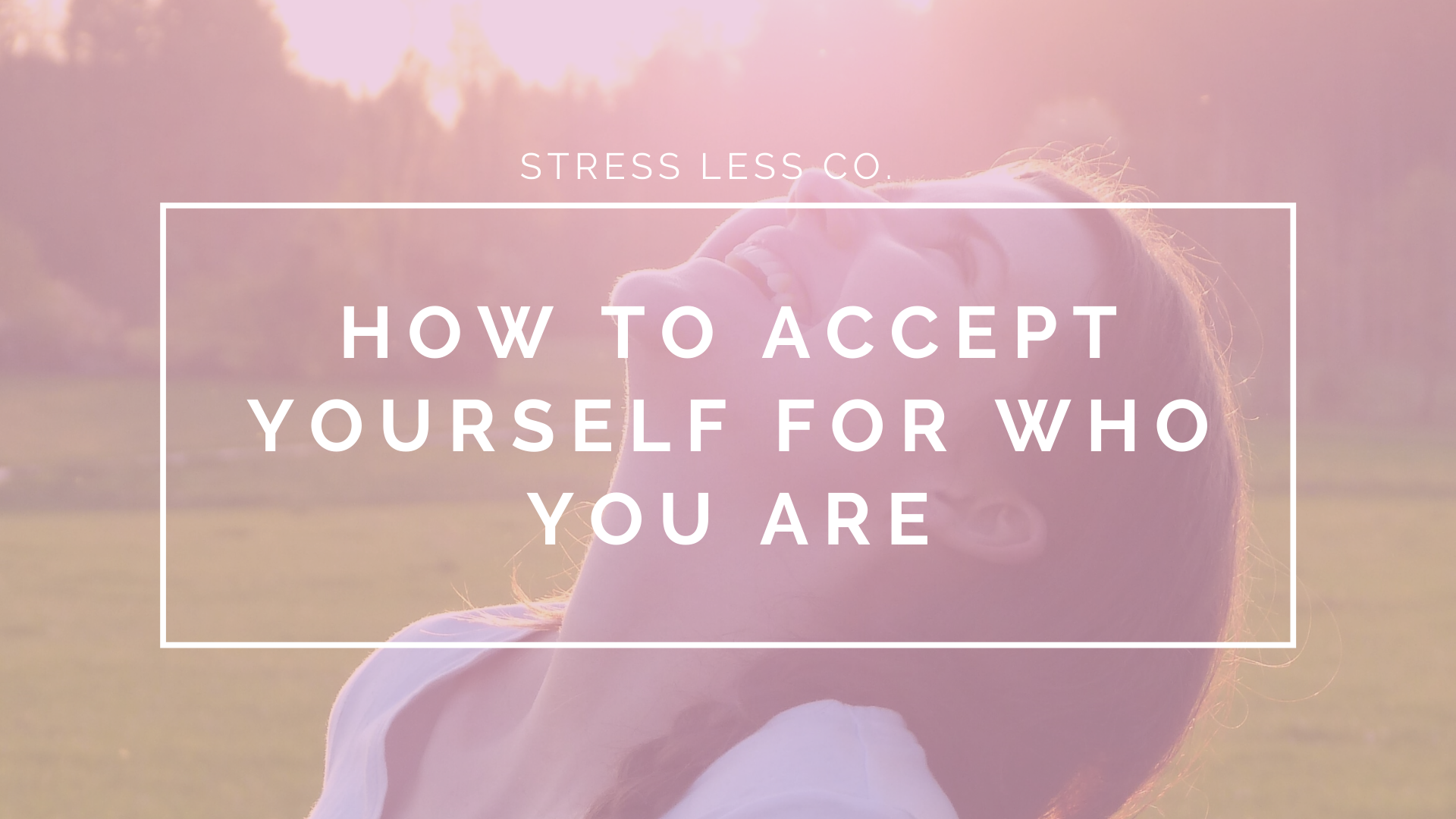 How to Accept Yourself for Who You Are