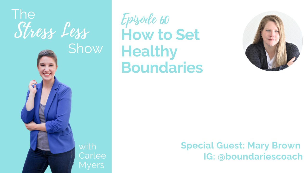 How to Set Healthy Boundaries [The Stress Less Show - Episode 60]