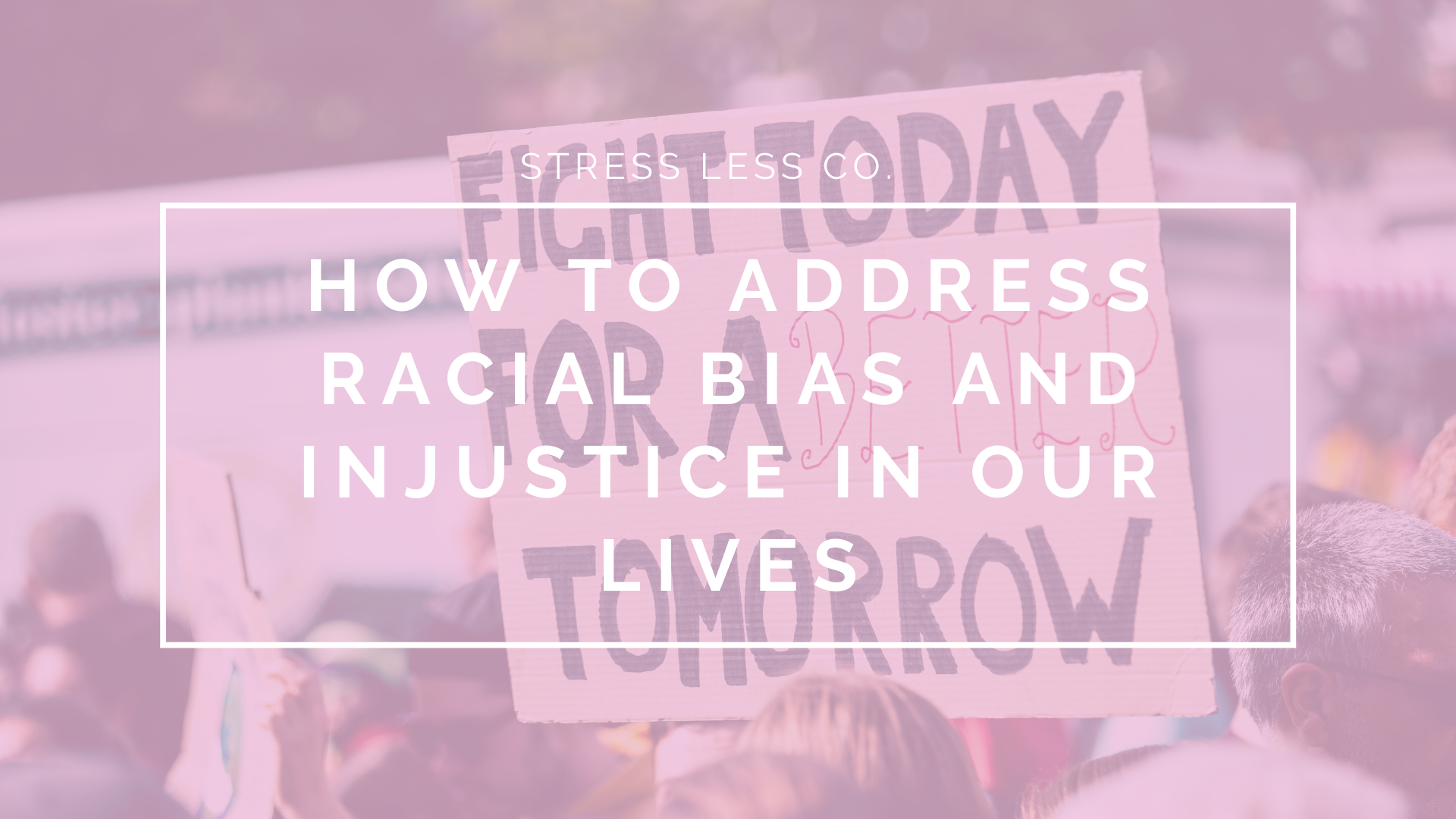 How to Address Racial Bias and Injustice In Our Lives