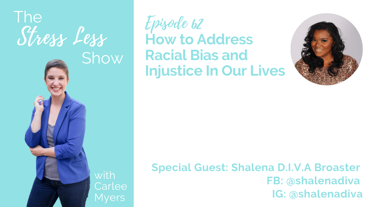 How to Address Racial Bias and Injustice In Our Lives [The Stress Less Show - Episode 62]
