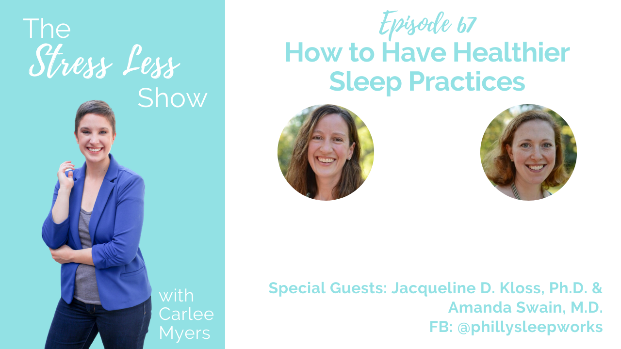 How to Have Healthier Sleep Practices [The Stress Less Show - Episode 67]