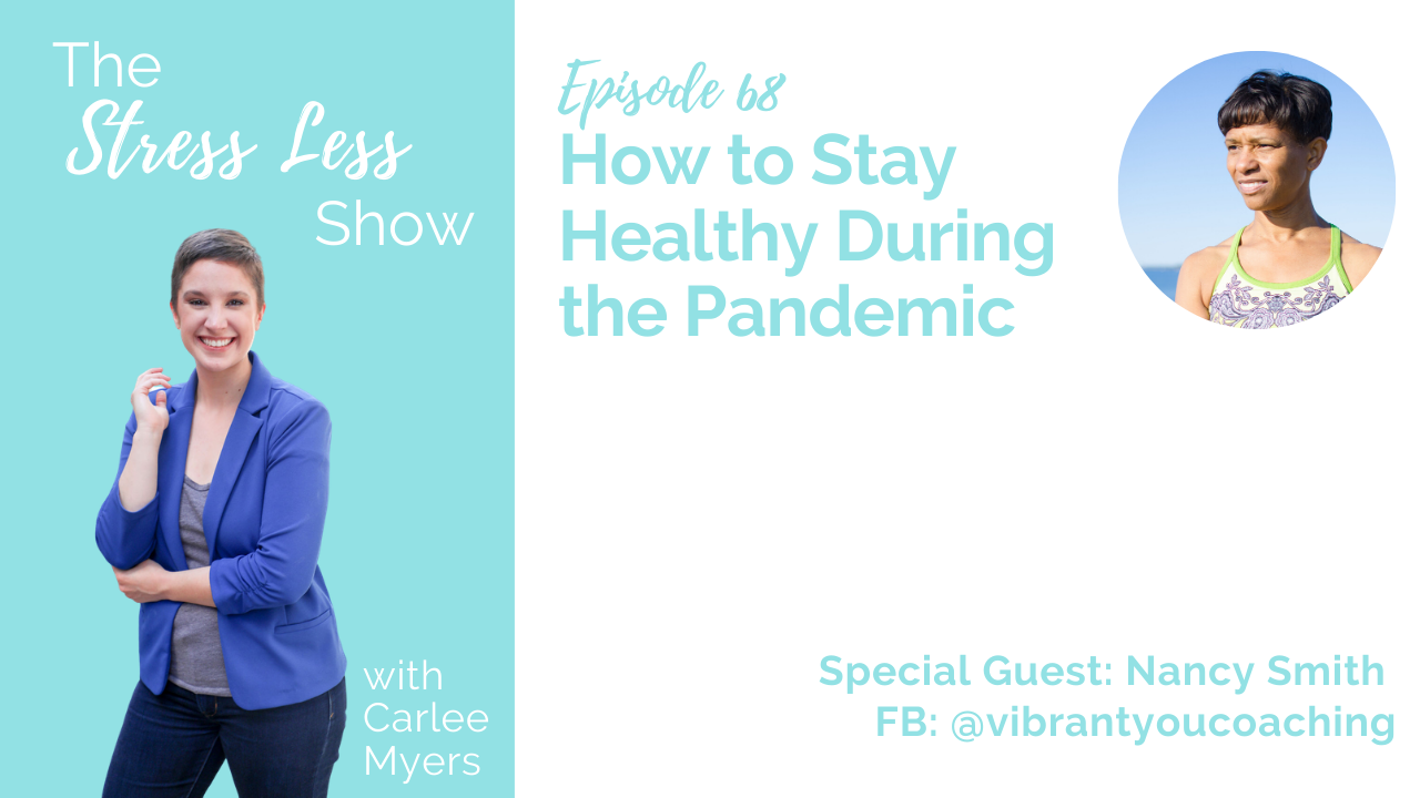How to Stay Healthy During the Pandemic [The Stress Less Show - Episode 68]