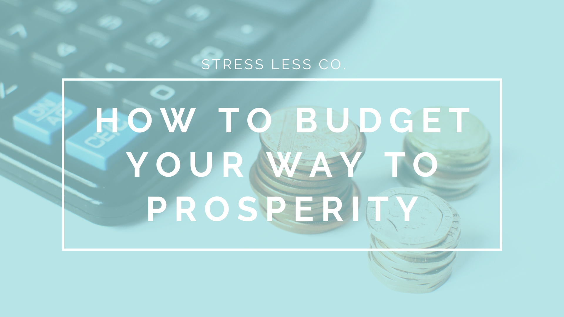 How to Budget Your Way to Prosperity